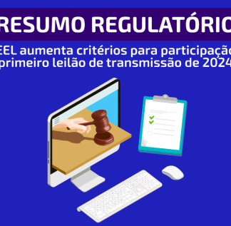 resumo-regulatorio-ANEEL-aumenta-criterios-para-participacao-no-primeiro-leilao-de-transmissao-de-2024